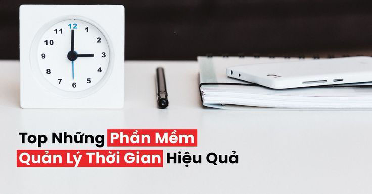 Tìm hiểu những app quản lý thời gian hiệu quả