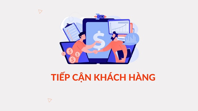 hiểu rõ lý do tại sau cần tiếp cận khách hàng